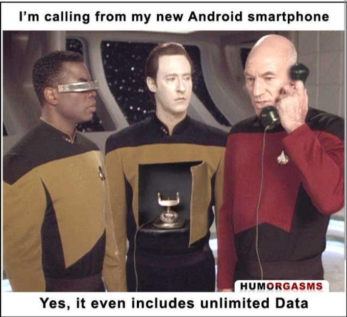 A Star Trek: The Next Generation meme featuring Geordi La Forge, Data, and Captain Picard. Text reads: 'I'm calling from my new Android smartphone' at the top, and 'Yes, it even includes unlimited Data' at the bottom, with a 'HUMORGASMS' watermark.