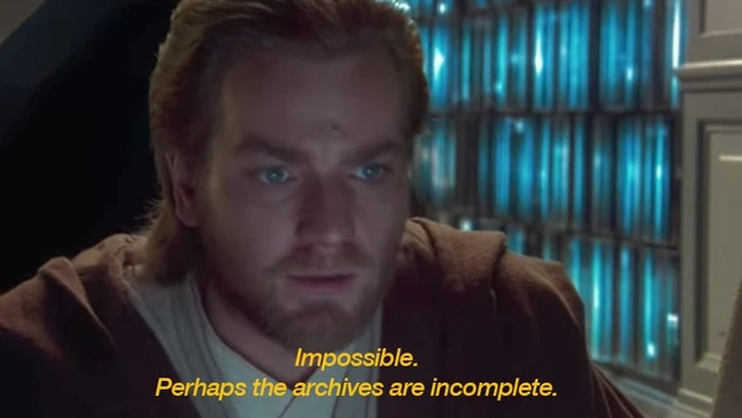 A still from Star Wars: Attack of the Clones showing Obi-Wan Kenobi (Ewan McGregor) with the subtitle 'Impossible. Perhaps the archives are incomplete.'