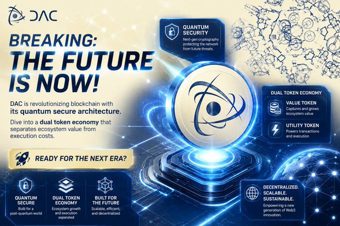 A promotional graphic titled 'BREAKING: THE FUTURE IS NOW!' for a project called 'DAC', highlighting features like 'QUANTUM SECURITY', 'DUAL TOKEN ECONOMY', and 'DECENTRALIZED, SCALABLE, SUSTAINABLE'.