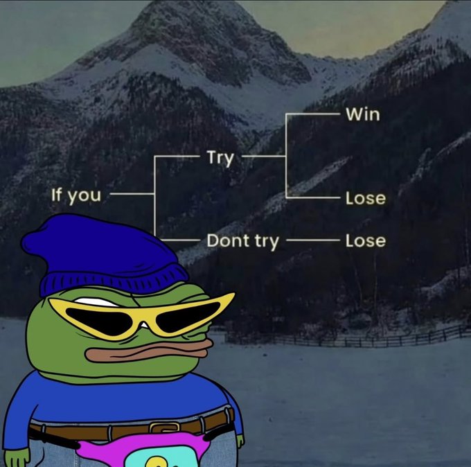 The 'Try Not To Lose' Pepe meme featuring a flowchart against a snowy mountain background: 'If you Try, you might Win or Lose; If you Dont try, you Lose.'