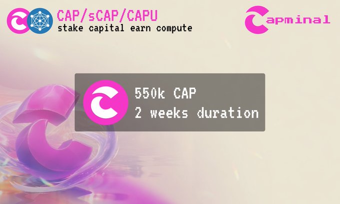 Capminal promotional image for CAP/sCAP/CAPU tokens with the tagline "stake capital earn compute," advertising "550k CAP, 2 weeks duration" against a pink 3D logo background.