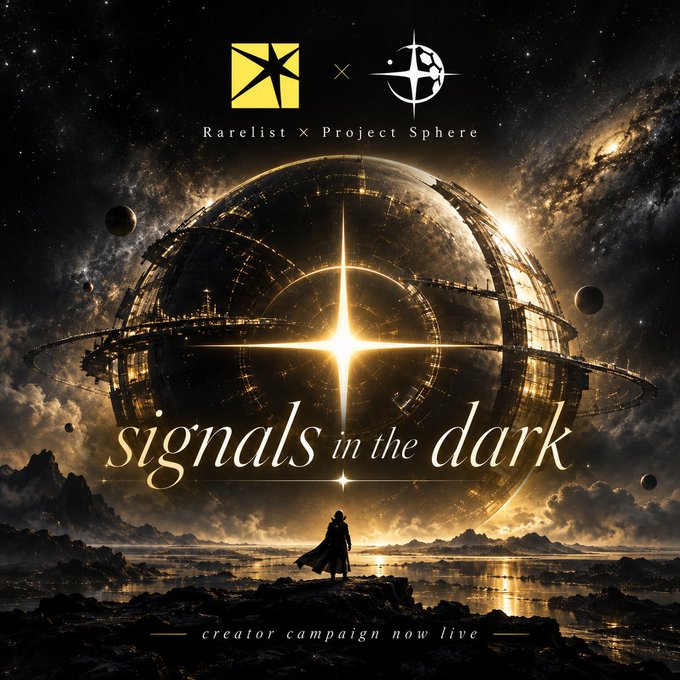 A cosmic-themed promotional image for 'Rarelist x Project Sphere' featuring a large golden mechanical sphere with a bright starburst, a silhouetted figure standing before it, and the text 'signals in the dark. creator campaign now live'.