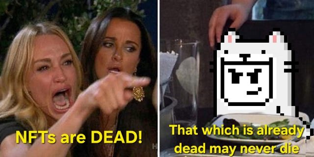 A meme featuring two images: on the left, a woman yelling with the text 'NFTs are DEAD!', and on the right, a pixelated cat character with the text 'That which is already dead may never die'.