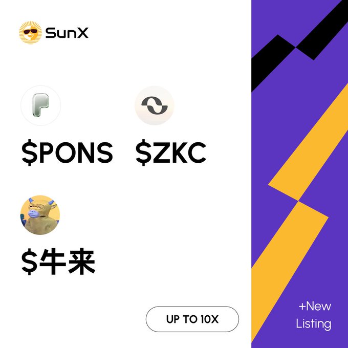 An advertisement for SunX featuring new crypto listings with tickers $PONS, $ZKC, and $牛来, displaying 'UP TO 10X' leverage and a '+New Listing' section.