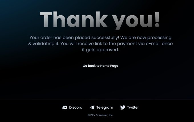 A "Thank you!" confirmation page from DEX Screener shows that an order has been placed successfully and is now being processed, with a payment link to be sent via email upon approval. The message confirms the recent purchase made with the provided CA token address (0x9fb69d90b0d29ee9d52f72261f6c6a9c5ff4ad3e).