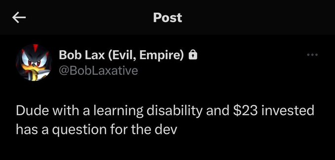 Screenshot of a tweet from Bob Lax (@BobLaxative) reading 'Dude with a learning disability and $23 invested has a question for the dev.'