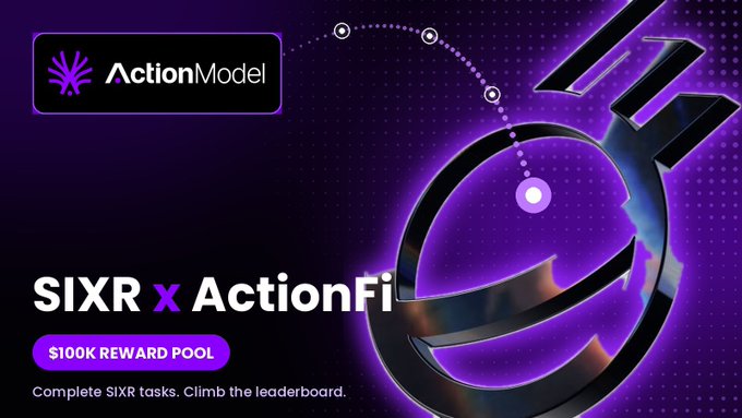 A promotional banner for a 'SIXR x ActionFi' campaign featuring the ActionModel logo, a purple 3D graphic, and text advertising a '$100K REWARD POOL' for completing SIXR tasks.