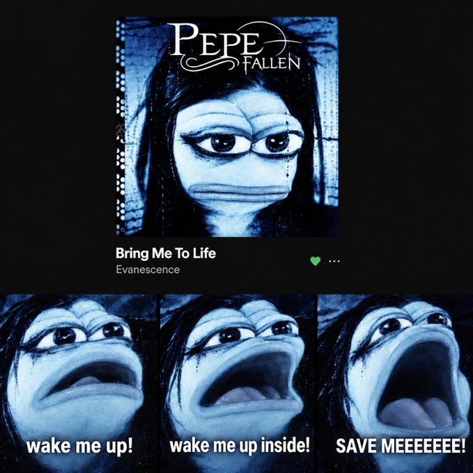 A meme shows the “PEPE FALLEN” song card for Evanescence’s “Bring Me To Life,” followed by a sad Pepe face crying out “wake me up!,” “wake me up inside!,” and “SAVE MEEEEEE!” It presents Pepe as emotionally resurrected to “run” or pump the $PEPE token mentioned in the post.