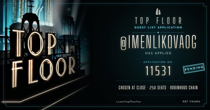 A digital graphic for a 'TOP FLOOR' Guest List Application shows that @IMENLIKOVAOG has applied, with application number 11531 marked PENDING. The bottom notes 'CHOSEN AT CLOSE · 250 SEATS · ROBINHOOD CHAIN' and references 'VXU893'.
