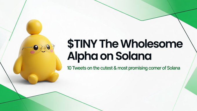 The image shows a small, yellow, round mascot character wearing glasses with a cheerful expression, positioned on a white background with green geometric accents. Bold text reads "$TINY The Wholesome Alpha on Solana" with a subtitle stating "10 Tweets on the cutest & most promising corner of Solana," which directly promotes the $TINY token and its TinyHumans community highlighted in the accompanying post.
