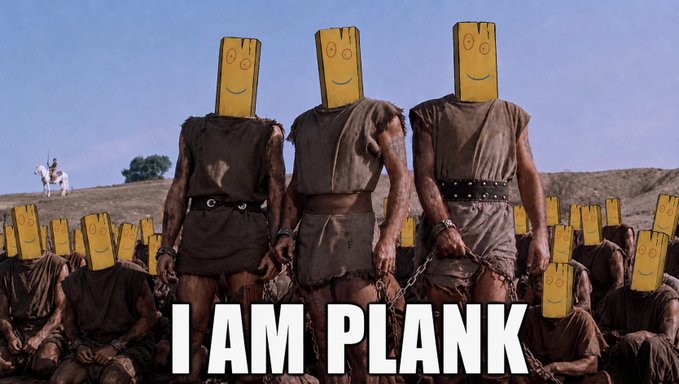 A meme image showing Roman soldiers with yellow plank faces (featuring smiley faces) standing over kneeling slaves, with the text 'I AM PLANK' at the bottom.