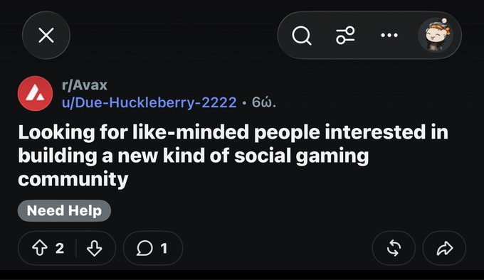 A Reddit post from r/Avax by user Due-Huckleberry-2222 titled 'Looking for like-minded people interested in building a new kind of social gaming community', tagged 'Need Help' with 2 upvotes and 1 comment.