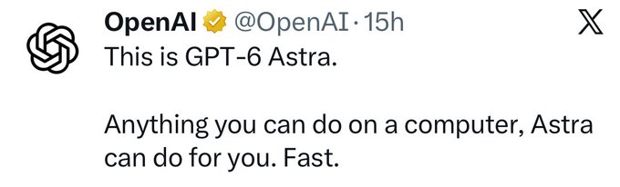 A screenshot of a tweet from OpenAI's verified X account reading 'This is GPT-6 Astra. Anything you can do on a computer, Astra can do for you. Fast.'