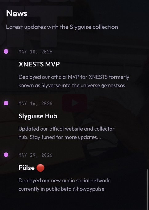 A 'News' section screenshot from the Slyguise collection website, listing three updates: XNESTS MVP deployment (May 10, 2026), Slyguise Hub update (May 16, 2026), and the launch of 'Pülse' audio social network (May 29, 2026).