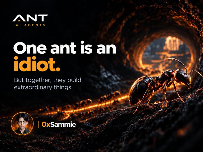 A promotional banner for 'ANT AI AGENTS' by 0xSammie featuring an ant with the text 'One ant is an idiot. But together, they build extraordinary things.'