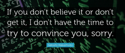 A quote graphic with white text on a dark background of mathematical formulas reading 'If you don't believe it or don't get it, I don't have the time to try to convince you, sorry.' attributed to Satoshi Nakamoto.