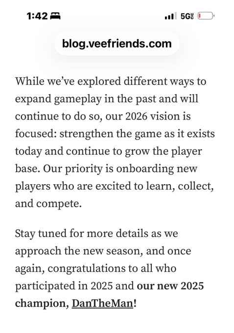 A screenshot from blog.veefriends.com shows the company's 2026 vision statement, emphasizing strengthening the current game and onboarding new players, while congratulating "our new 2025 champion, DanTheMan!" The text supports the poster's concern that VeeFriends is allowing the current TCG to fade out ahead of a new release, as their priorities focus on strengthening the game and growing the player base rather than expanding gameplay.