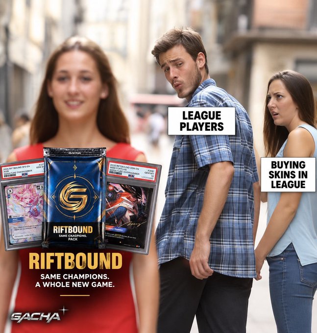 The 'Distracted Boyfriend' meme featuring League of Legends players looking at a 'RIFTBOUND' trading card game pack with the tagline 'SAME CHAMPIONS. A WHOLE NEW GAME.' under the GACHA+ brand, with the girlfriend labeled 'BUYING SKINS IN LEAGUE'.