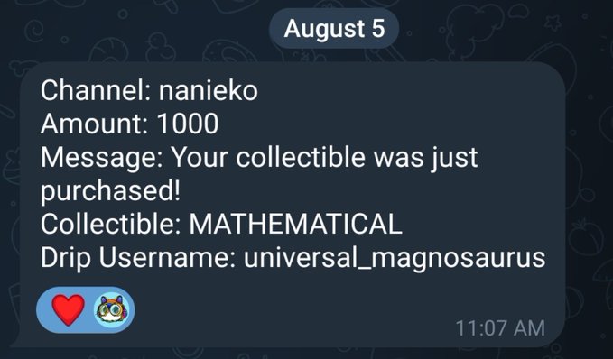 A digital notification on a dark background dated 'August 5' reads: 'Channel: nanieko, Amount: 1000, Message: Your collectible was just purchased! Collectible: MATHEMATICAL, Drip Username: universal_magnosaurus' sent at 11:07 AM.