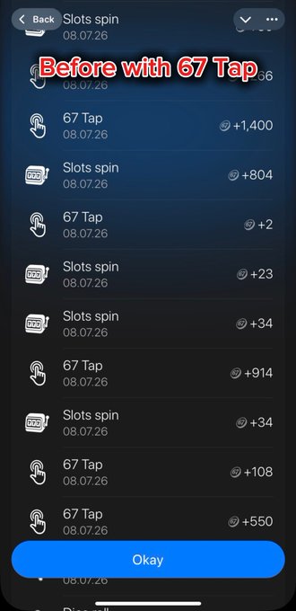 A screenshot of a mobile app's transaction history showing activities like 'Slots spin' and '67 Tap' from the date 08.07.26, with a red text overlay reading 'Before with 67 Tap' and a blue 'Okay' button at the bottom.