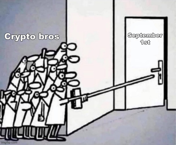 A meme depicting stick figures labeled 'Crypto bros' trying to pry open a door labeled 'September 1st' with a crowbar.