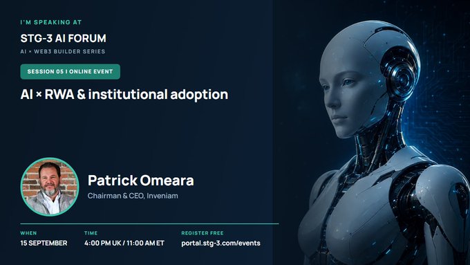 A promotional graphic for the STG-3 AI Forum's Session 05 online event titled "AI × RWA & institutional adoption," featuring speaker Patrick Omeara, Chairman & CEO of Inveniam, taking place on 15 September at 4:00 PM UK / 11:00 AM ET, with a sleek humanoid robot illustration on the right side. The image directly ties to the post, highlighting Patrick Omeara's role as Inveniam's CEO and the event's focus on AI, tokenization, RWAs, and institutional adoption.
