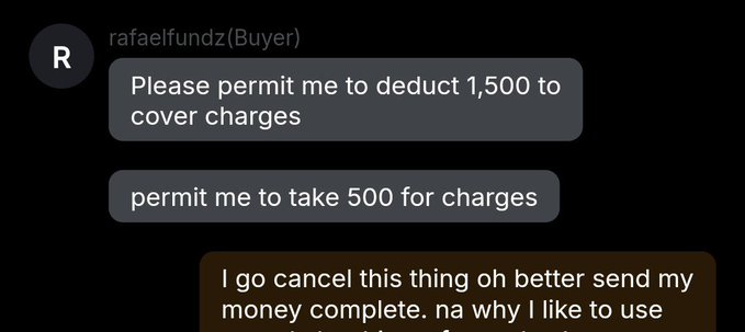 A dark-mode chat screenshot from user 'rafaelfundz(Buyer)' showing messages requesting permission to deduct 1,500 for charges, take 500 for charges, and a reply saying 'I go cancel this thing oh better send my money complete. na why I like to use'.