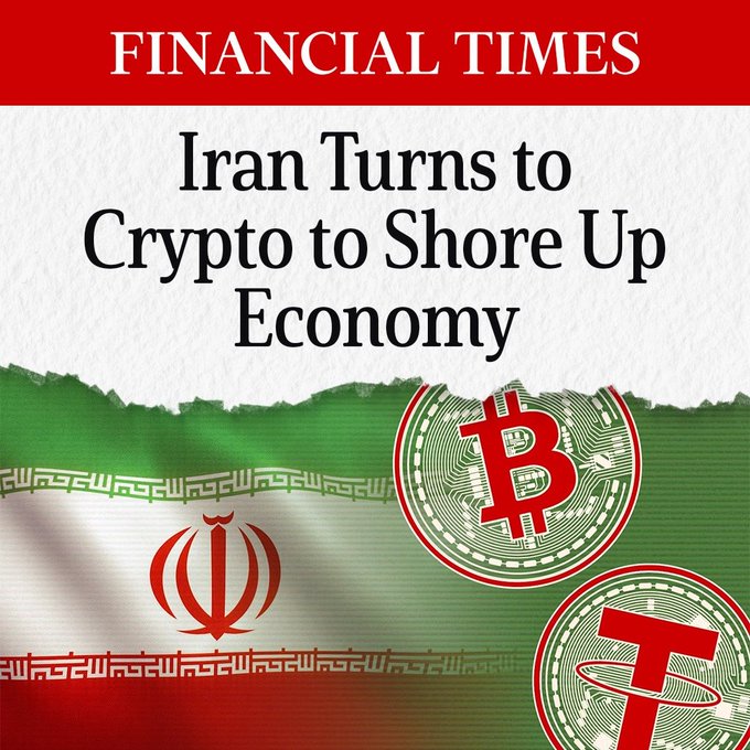 A Financial Times graphic with the headline "Iran Turns to Crypto to Shore Up Economy," featuring the Iranian flag alongside Bitcoin and Tether (USDT) coin imagery, visually reinforcing the post's claim that Iran is adopting cryptocurrency to stabilize its currency amid declining oil exports from U.S. sanctions.
