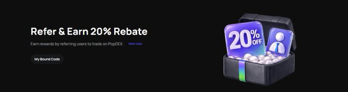 A dark promotional banner for PopDEX reading 'Refer & Earn 20% Rebate' with 'Earn rewards by referring users to trade on PopDEX' and a 'My Bound Code' button, alongside an illustration of a treasure chest with a 20% OFF coupon.