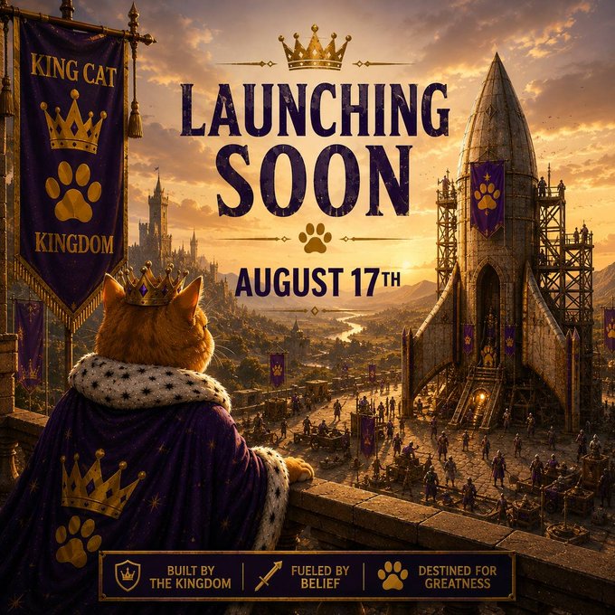 A fantasy-themed promotional poster for 'KING CAT KINGDOM' announcing a launch date of August 17th, depicting a crowned orange cat in royal robes overlooking a medieval kingdom, with banners reading 'BUILT BY THE KINGDOM', 'FUELED BY BELIEF', and 'DESTINED FOR GREATNESS'.