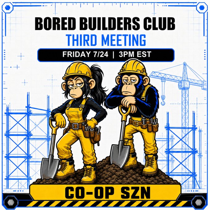 A flyer for the 'BORED BUILDERS CLUB THIRD MEETING' on 'FRIDAY 7/24 | 3PM EST' themed 'CO-OP SZN,' featuring two cartoon apes in yellow construction outfits holding shovels against a blueprint background.