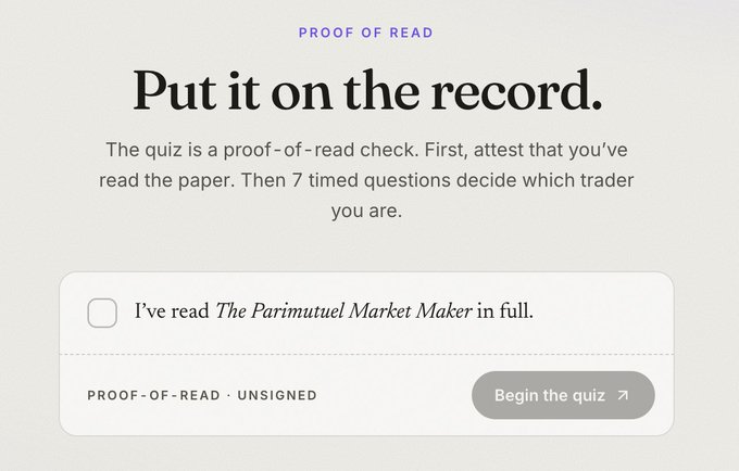A quiz interface titled "PROOF OF READ" with the heading "Put it on the record." instructing users to attest they've read "The Parimutuel Market Maker" before taking 7 timed questions. The image shows an unchecked confirmation box reading "I've read The Parimutuel Market Maker in full." with a disabled "Begin the quiz" button, illustrating the proof-of-read challenge referenced in the post.