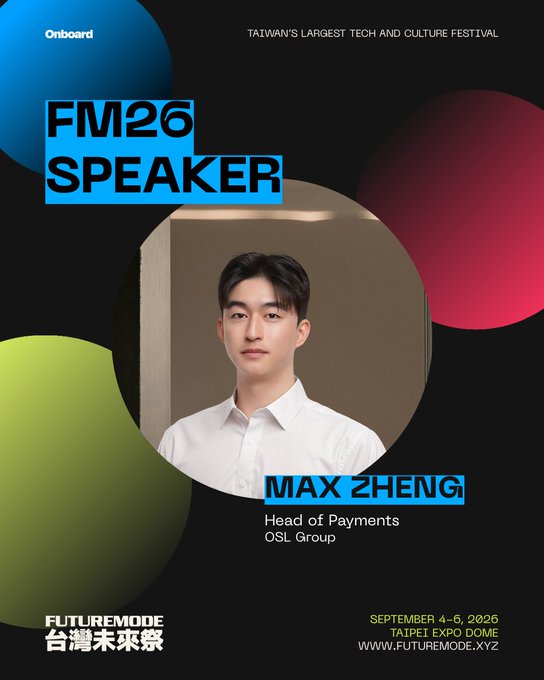 This promotional graphic for Future Mode (FM26) Taiwan's largest tech and culture festival, announces Max Zheng, Head of Payments at OSL Group, as an FM26 Speaker, with the event taking place September 4-6, 2026 at Taipei Expo Dome. The image directly supports the post by highlighting Max Zheng as a featured speaker who will discuss regulated payments, stablecoin adoption, and the future of global money movement at the conference.