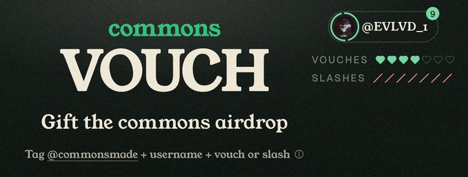 A graphic for 'commons VOUCH' with the tagline 'Gift the commons airdrop' and instructions to 'Tag @commonsmade + username + vouch or slash', showing a profile @EVLVD_I with 4 vouchers and 5 slashes.