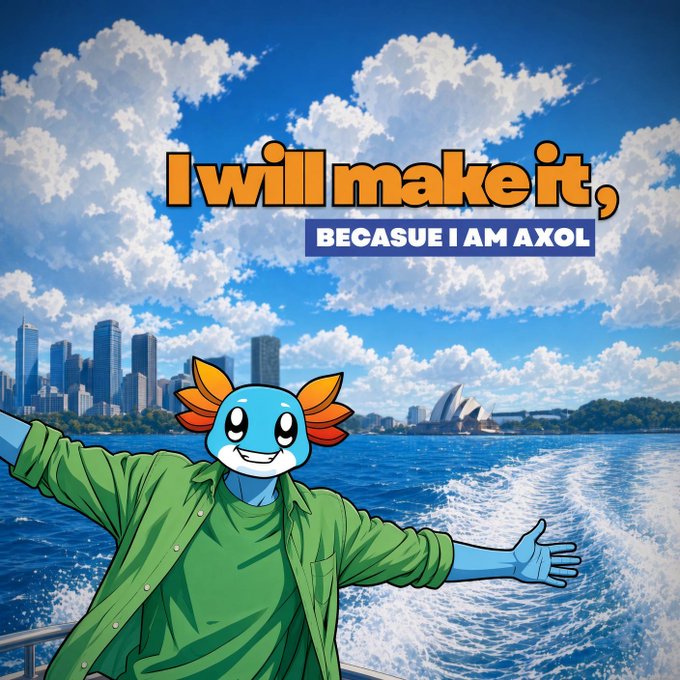 An axolotl mascot wearing a green shirt stands with arms outstretched before the Sydney skyline and Opera House, with text reading 'I will make it, BECAUSE I AM AXOL'.