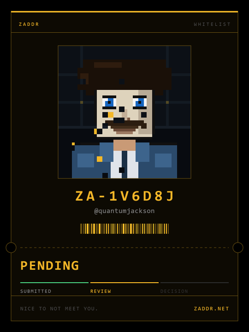 A digital access card design featuring a pixel art portrait of a bearded man with brown hair, displaying the ID 'ZA-1V6D8J' with handle '@quantumjackson', a barcode, and 'PENDING' status with progress bar showing submitted and review stages, branded 'ZADOR WHITELIST' with 'NICE TO NOT MEET YOU.' text.