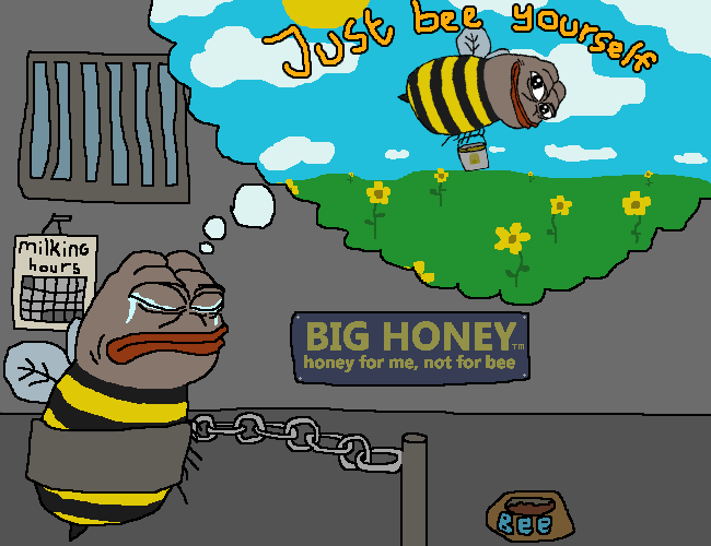 A cartoon shows a crying bee chained to a post, thinking of a happy, free bee in a grassy field under a sky reading 'Just bee yourself', while a sign advertises 'BIG HONEY honey for me, not for bee'.