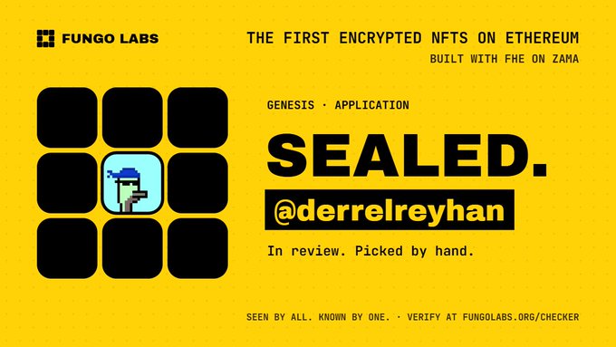 A yellow Fungo Labs graphic advertising 'THE FIRST ENCRYPTED NFTS ON ETHEREUM BUILT WITH FHE ON ZAMA', featuring a 'SEALED.' stamp for @derrelreyhan in the Genesis Application category.