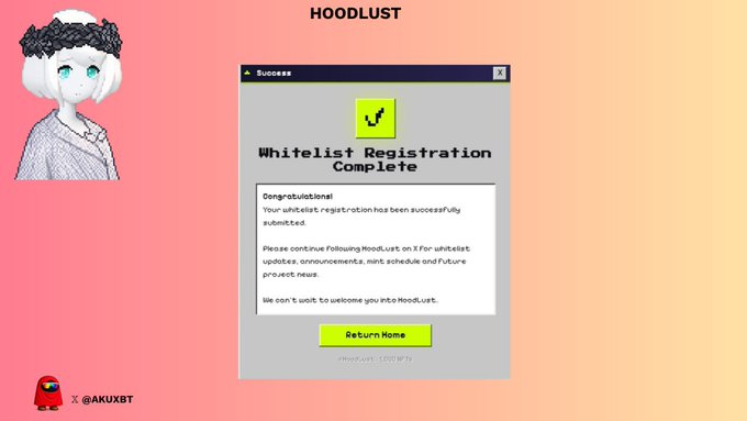 Screenshot showing a 'Whitelist Registration Complete' success message for HoodLust, featuring an anime-style character illustration and the handle X@AKUXBT.