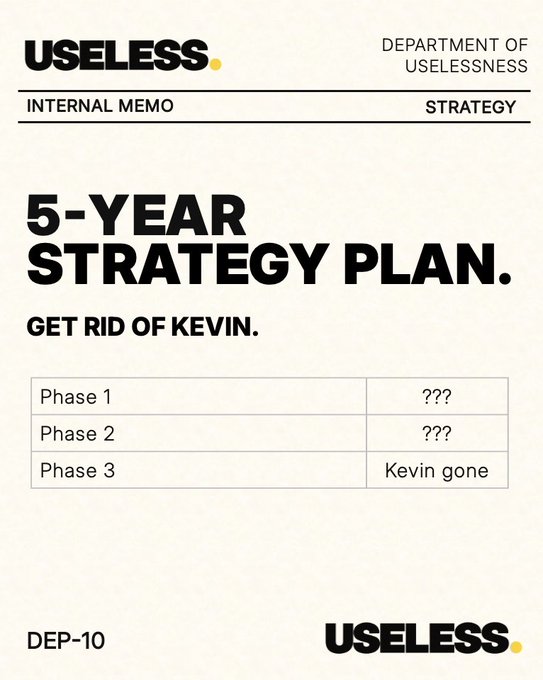An internal memo from the 'Department of Uselessness' outlining a '5-Year Strategy Plan' titled 'Get Rid of Kevin,' with phases 1 and 2 listed as '???' and phase 3 as 'Kevin gone,' branded as 'DEP-10'.