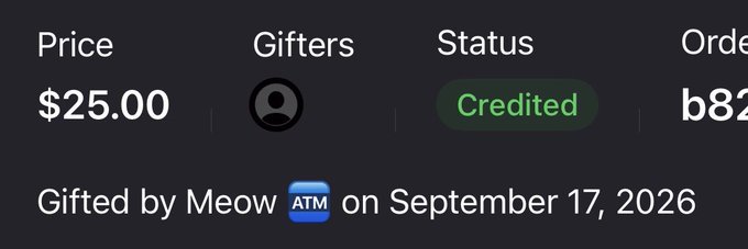 A screenshot showing a transaction with 'Price $25.00', 'Status: Credited', and 'Gifted by Meow ATM on September 17, 2026'.