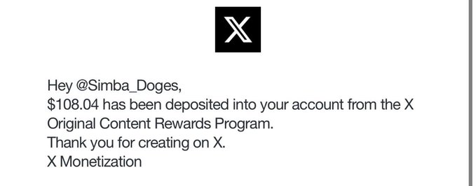 A notification from X platform stating 'Hey @Simba_Doges, $108.04 has been deposited into your account from the X Original Content Rewards Program. Thank you for creating on X. X Monetization'.