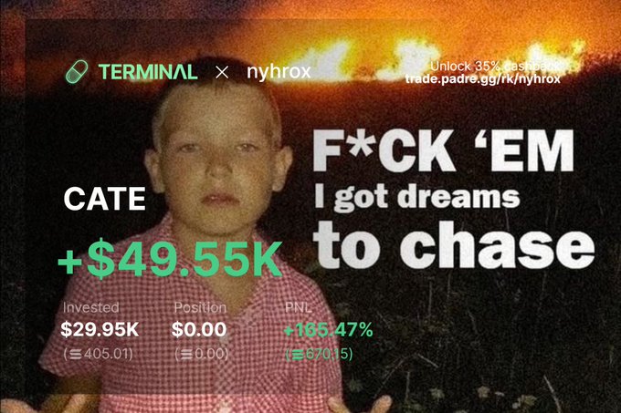Meme-style graphic with a child's photo overlaid with TERMINAL x nyhrox branding, showing trading stats for 'CATE' with '+$49.55K' and '+165.47%' profit, alongside the text 'F*CK 'EM I got dreams to chase' and a link to trade.padre.gg/rk/nyhrox.