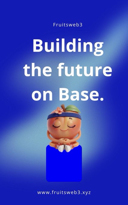 A blue promotional graphic for 'Fruitsweb3' reads 'Building the future on Base.' with a meditating cartoon character and the website www.fruitsweb3.xyz.
