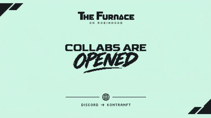 The image is a mint-green announcement graphic featuring "The Furnace on Robinhood" logo at the top, with bold stylized text reading "COLLABS ARE OPENED" in the center, and instructions at the bottom directing viewers to Discord (KONTRANFT) to open a ticket, reinforcing the post's message about securing collab spots via Discord.