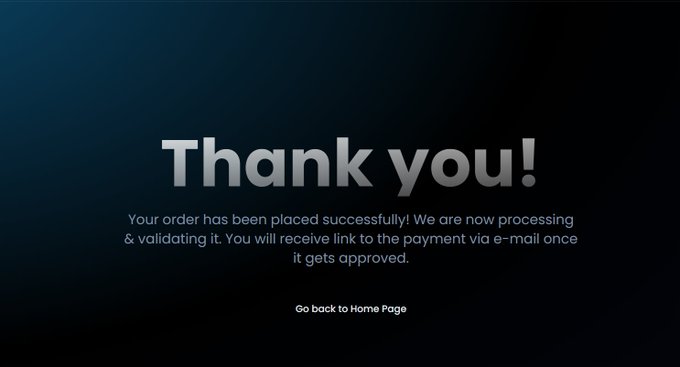 A dark blue 'Thank you!' confirmation screen with text reading 'Your order has been placed successfully! We are now processing & validating it. You will receive link to the payment via e-mail once it gets approved.' and a 'Go back to Home Page' link.
