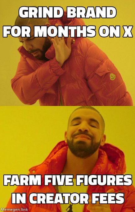 A Drake meme formatted as two panels with text: "GRIND BRAND FOR MONTHS ON X" on the dismissive top panel and "FARM FIVE FIGURES IN CREATOR FEES" on the approving bottom panel, watermarked "Memegen.link".