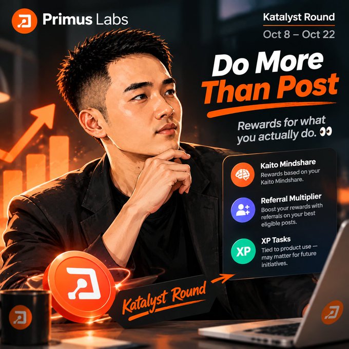 A promotional graphic for 'Primus Labs' Katalyst Round (Oct 8 – Oct 22) features a man looking upward, alongside text reading 'Do More Than Post' and details about 'Kaito Mindshare', 'Referral Multiplier', and 'XP Tasks' rewards.