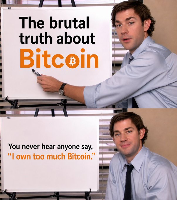 A man in a light blue shirt stands next to a whiteboard reading 'The brutal truth about Bitcoin' (top) and 'You never hear anyone say, "I own too much Bitcoin."' (bottom), in a Jim-from-The Office style meme.