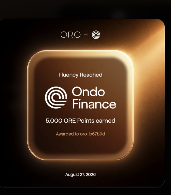 A digital achievement card with a gold background displaying the ORO logo, reading 'Fluency Reached', 'Ondo Finance', '5,000 ORE Points earned', 'Awarded to oro_b67b9d', and dated 'August 27, 2026'.